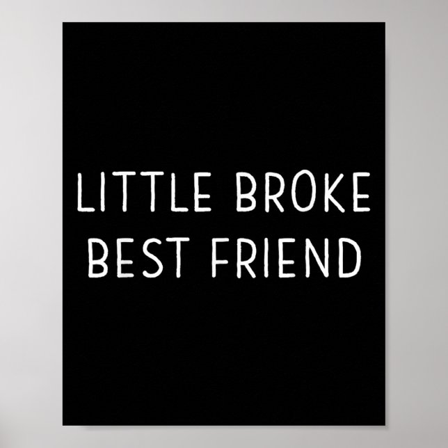 Little Broke Friend Funny Kids Girls Boys Son Daug Poster (Front)