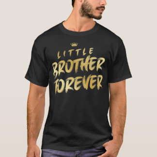 Little brother forever  T-Shirt