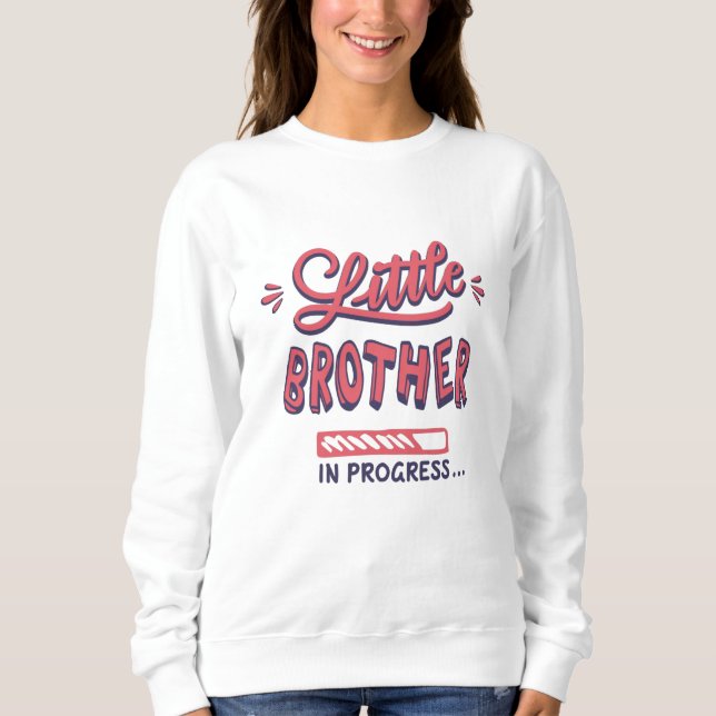 Little brother in progress sweatshirt (Front)