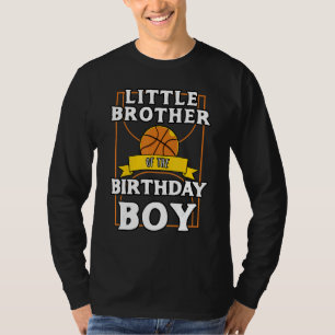 Little Brother Of The Birthday Baller Basketball B T-Shirt