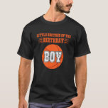 Little Brother Of The Birthday Boy Costume Basketb T-Shirt<br><div class="desc">Little Brother Of The Birthday Boy Costume Basketball.</div>