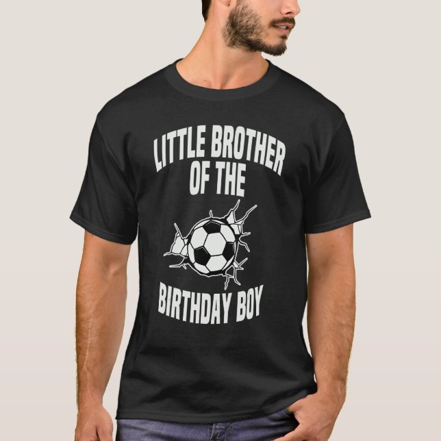 Little Brother Of The Birthday Boy Soccer Team Bda T-Shirt (Front)