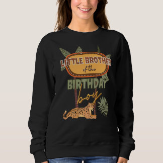 Little Brother The Birthday Boy Safari Theme Match Sweatshirt