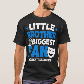 Little Brother Theatre Brother Theater Brother The T-Shirt