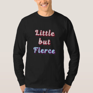 Little But Fierce By William Shakespeare T-Shirt