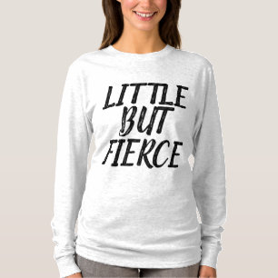LITTLE BUT FIERCE WOMEN'S LADIES T-Shirts