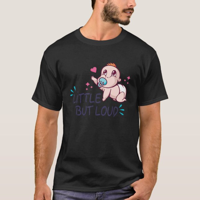 Little but loud   Baby   Crying newborn   Screamin T-Shirt (Front)