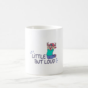 Little but loud coffee mug