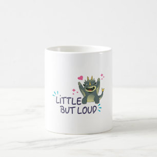 Little but loud coffee mug