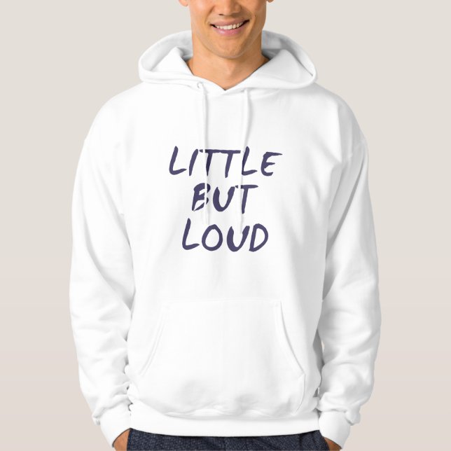 Little but loud hoodie (Front)