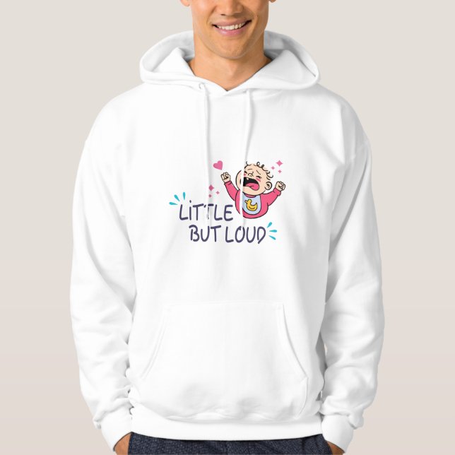 Little but loud hoodie (Front)