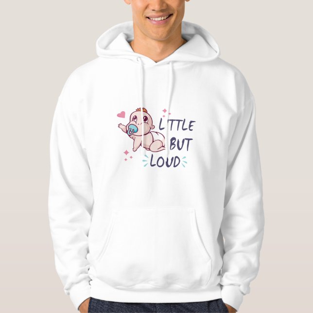Little but loud hoodie (Front)