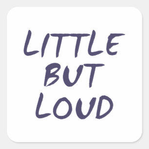 Little but loud square sticker
