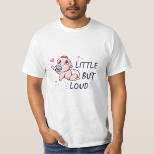 Little but loud T-Shirt