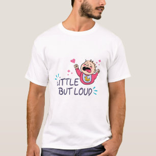 Little but loud T-Shirt