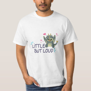 Little but loud T-Shirt