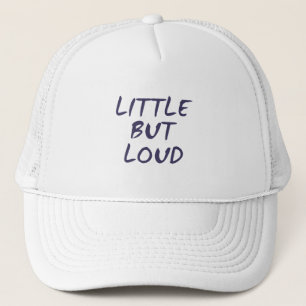 Little but loud trucker hat