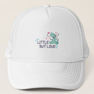 Little but loud trucker hat