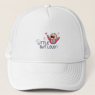 Little but loud trucker hat