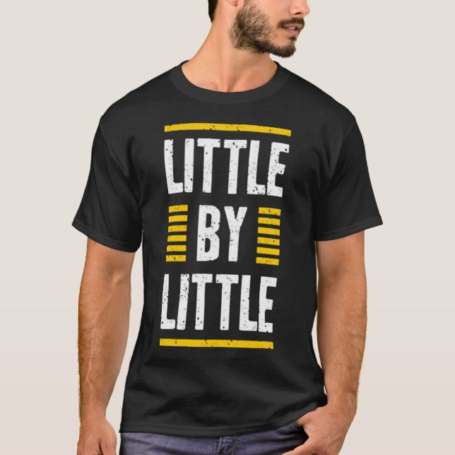 Little by little T-Shirt (Front)