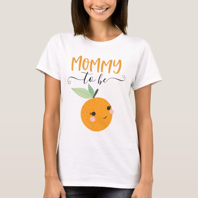 Little Cutie Citrus Orange Mummy To Be Shirt (Front)