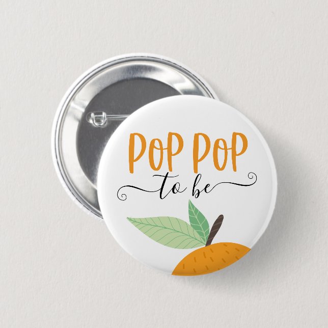 Little Cutie Citrus Orange Pop Pop To Be Button (Front & Back)