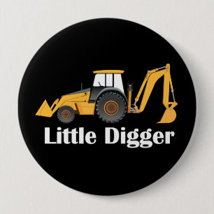 Little Digger - Huge, 4 Inch Round Button 10 Cm Round Badge
