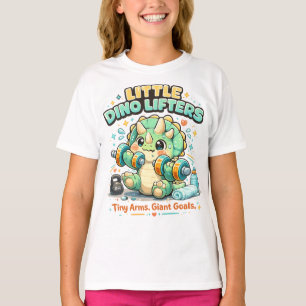 Little Dino Lifters 8KG Tiny Arms Giant Goals T-Shirt
