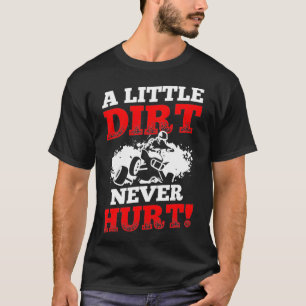 Little Dirt Never Hurt Four Wheeler Quad Bike  T-Shirt