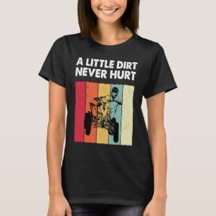 Little Dirt Never Hurt Funny ATV Quad Bike Racing  T-Shirt