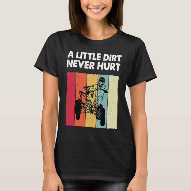 Little Dirt Never Hurt Funny ATV Quad Bike Racing  T-Shirt (Front)