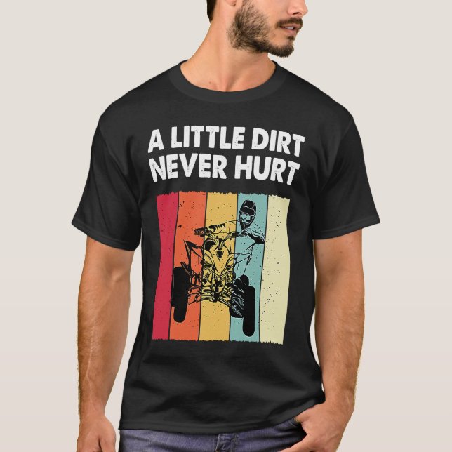 Little Dirt Never Hurt Funny ATV Quad Bike Racing  T-Shirt (Front)