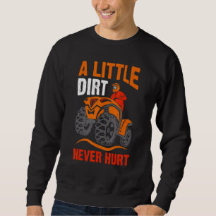 Little Dirt Never Hurt Quad Bike Rider Vintage App Sweatshirt