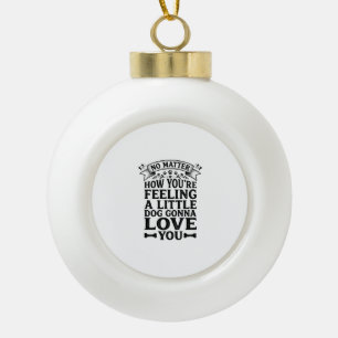 Little Dog Love You Vintage Typography Design_1 Ceramic Ball Christmas Ornament