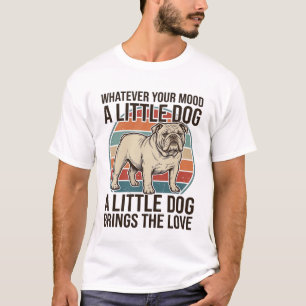 Little Dog Lover Vintage Bulldog Quote Shirt_1 T-Shirt