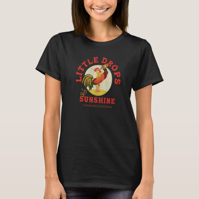 Little Drops Of Sunshine Hard Apple Whiskey  Roost T-Shirt (Front)