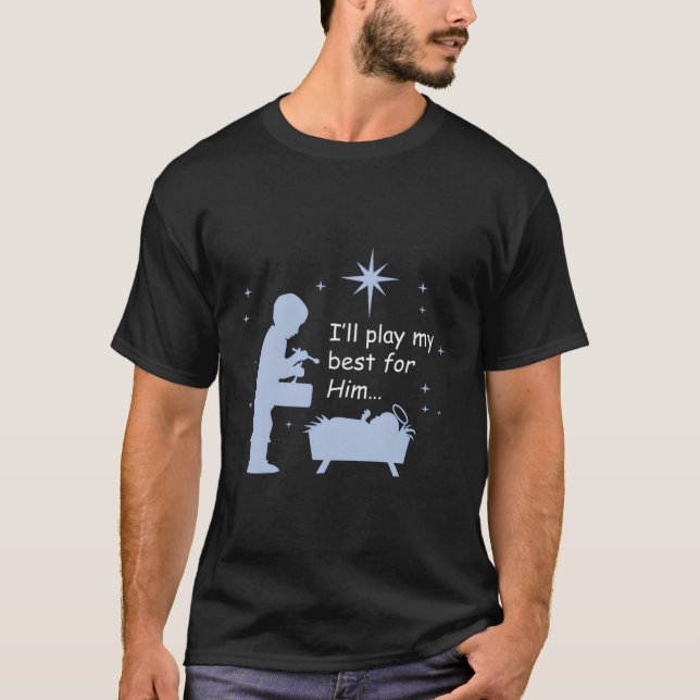 Little Drummer Boy I'Ll Play My Best For Him T-Shirt (Front)