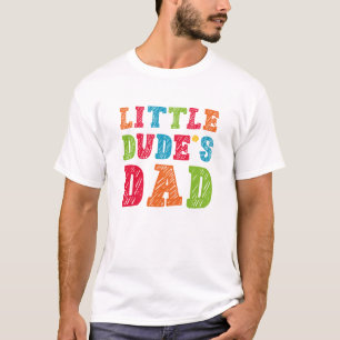 Little Dude’s Dad T-Shirt