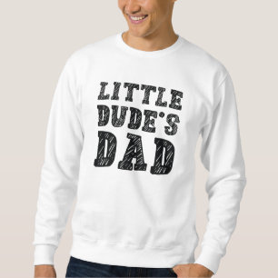 Little Dude's Dad Sweatshirt