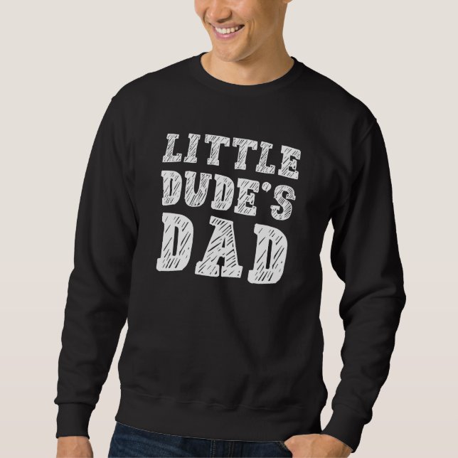 Little Dude's Dad Sweatshirt (Front)