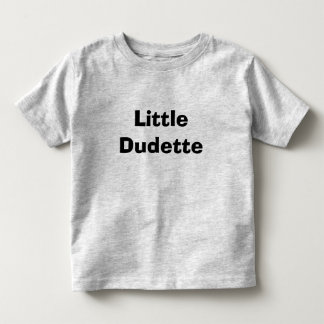 Little Dudette Toddler T-Shirt
