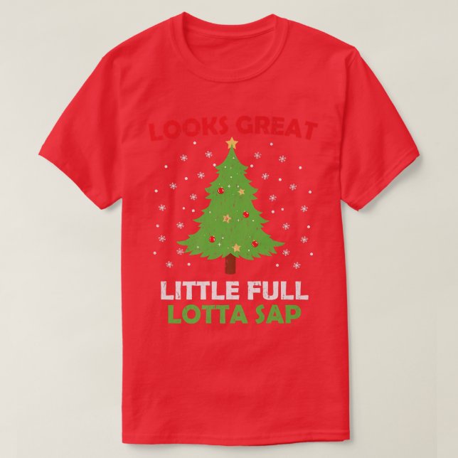 Little Full Lotta Sap Funny Vacation Christmas Tre T-Shirt (Design Front)