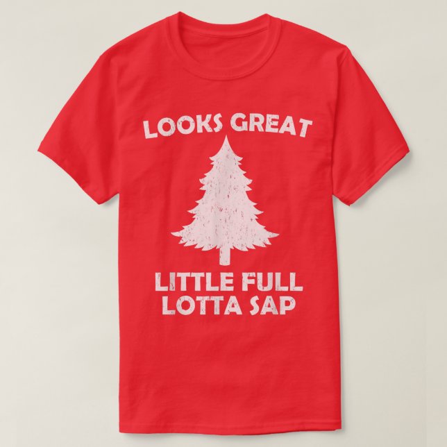 Little Full Lotta Sap Funny Vacation Christmas Tre T-Shirt (Design Front)