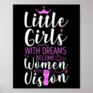 Little Girls With Dreams Become Women With Vision  Poster