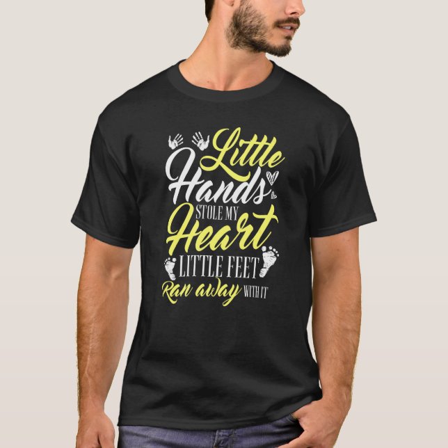 Little Hand Stole My Heart Little Feet Ran Away Wi T-Shirt (Front)