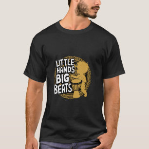 Little Hands Big Beats Djembe T-Shirt