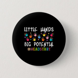Little Hands Big Potential Headstart Teacher _1  6 Cm Round Badge