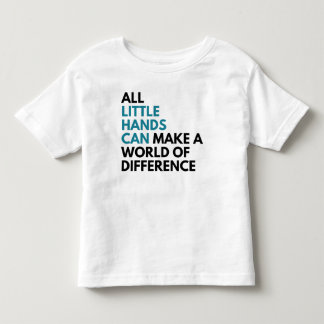 Little Hands Can Toddler T-Shirt