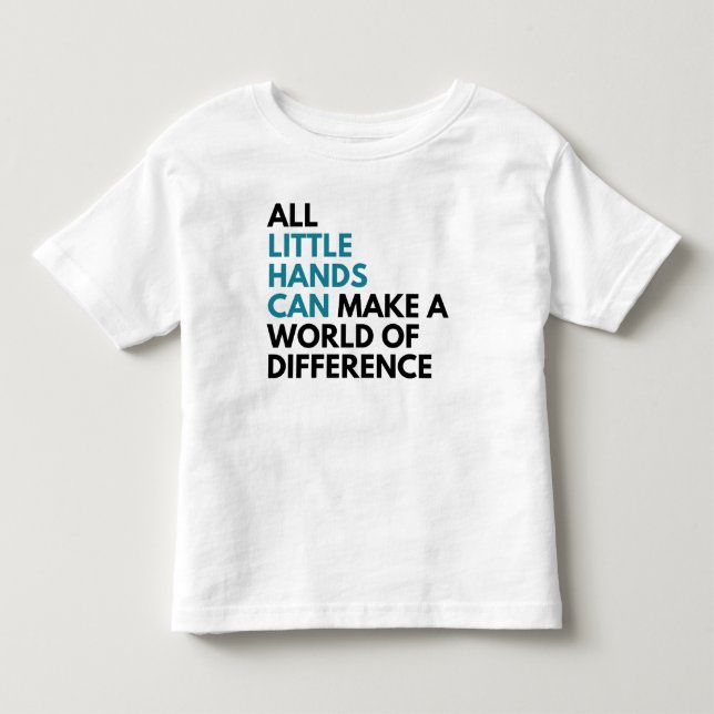 Little Hands Can Toddler T-Shirt (Front)