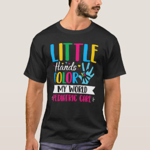 Little Hands Color My World Pediatrician Pediatric T-Shirt